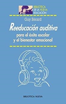 REEDUCACION AUDITIVA PARA EL EXITO ESCOLAR Y EL BIENESTAR EM | 9788497421751 | BERARD, GUY | Llibreria La Gralla | Llibreria online de Granollers