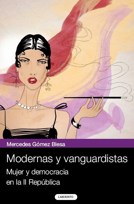 MODERNAS Y VANGUARDISTAS. MUJER Y DEMOCRACIA EN LA II REPUBLICA | 9788484833222 | GOMEZ BLESA, MERCEDES | Llibreria La Gralla | Llibreria online de Granollers