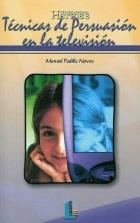 TECNICAS DE PERSUASION EN TELEVISION | 9788484830375 | PADILLA NOVOA, MANUEL | Llibreria La Gralla | Llibreria online de Granollers
