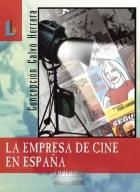 EMPRESA DE CINE EN ESPAÑA, LA | 9788484831310 | CALVO HERRERA, CONCEPCION | Llibreria La Gralla | Librería online de Granollers