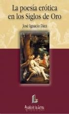 POESIA EROTICA DE LOS SIGLOS DE ORO, LA | 9788484830054 | DIEZ FERNANDEZ, J. IGNACIO | Llibreria La Gralla | Librería online de Granollers