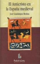 ANTICRISTO EN LA ESPAÑA MEDIEVAL (ARCADIA DE LAS LETRAS) | 9788484831853 | GUADALAJARA, JOSE | Llibreria La Gralla | Llibreria online de Granollers