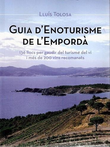 GUIA D' ENOTURISME DE L EMPORDÀ | 9788496905757 | TOLOSA, LLUIS | Llibreria La Gralla | Llibreria online de Granollers