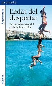 EDAT DEL DESPERTAR, L'. TERCER TRIMESTRE DEL CLUB DE LA CISTELLA | 9788424637217 | BURGAS, ÀNGEL | Llibreria La Gralla | Librería online de Granollers