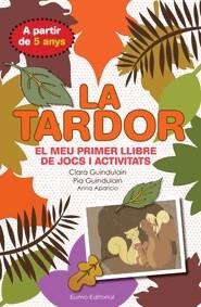 TARDOR, LA. EL MEU PRIMER LLIBRE DE JOCS I ACTIVITATS | 9788497664875 | GUINDULAIN, CLARA; GUINDULAIN, PIA; APARICIO, ANNA | Llibreria La Gralla | Librería online de Granollers