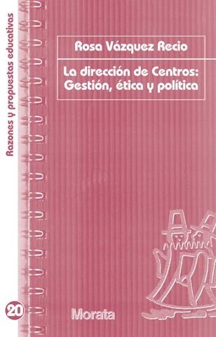 DIRECCIÓN DE CENTROS: GESTIÓN, ÉTICA Y POLÍTICA, LA | 9788471127112 | VÁZQUEZ RECIO, ROSA | Llibreria La Gralla | Llibreria online de Granollers