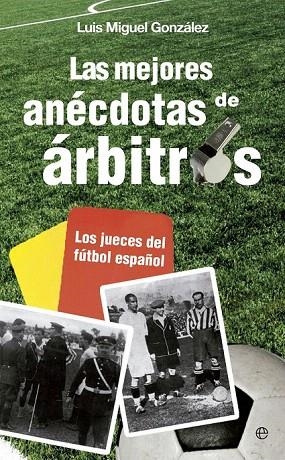 MEJORES ANÉCDOTAS DE ÁRBITROS, LAS | 9788499708881 | GONZÁLEZ, LUIS MIGUEL | Llibreria La Gralla | Llibreria online de Granollers