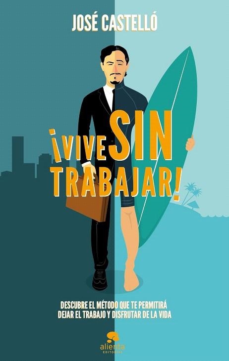 VIVE SIN TRABAJAR | 9788415678397 | CASTELLO, JOSE | Llibreria La Gralla | Llibreria online de Granollers