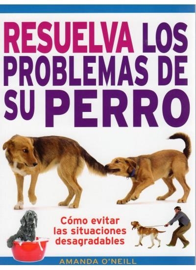 RESUELVA LOS PROBLEMAS DE SU PERRO | 9788428215404 | O?NEILL,AMANDA | Llibreria La Gralla | Llibreria online de Granollers