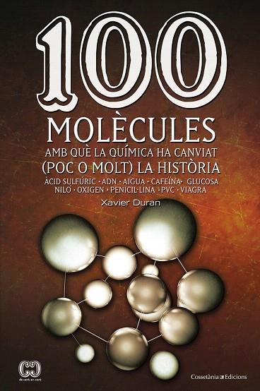 100 MOLÈCULES AMB QUÈ LA QUÍMICA HA CANVIAT (POC O MOLT) LA HISTÒRIA | 9788490341599 | DURAN ESCRIBÀ, XAVIER | Llibreria La Gralla | Llibreria online de Granollers