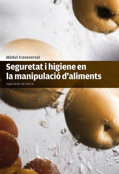 SEGURETAT I HIGIENE EN LA MANIPULACIÓ D'ALIMENTS | 9788415309628 | Llibreria La Gralla | Librería online de Granollers