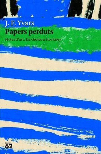 PAPERS PERDUTS. NOTES D'ART. DE GIOTTO A HOCKNEY | 9788429771503 | YVARS, J. F. | Llibreria La Gralla | Llibreria online de Granollers