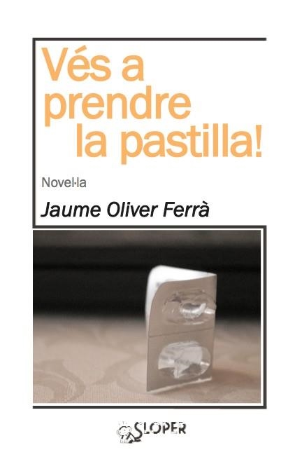 VÉS A PRENDRE LA PASTILLA! | 9788494143724 | OLIVER FERRÀ, JAUME | Llibreria La Gralla | Llibreria online de Granollers