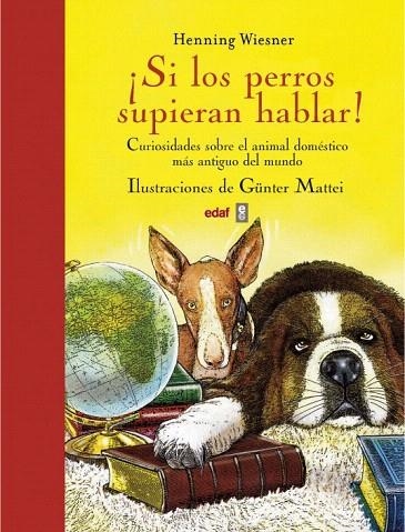 SI LOS PERROS SUPIERAN HABLAR! | 9788441433427 | WIESNER, HENNING; MATTEI, GÜNTER | Llibreria La Gralla | Llibreria online de Granollers