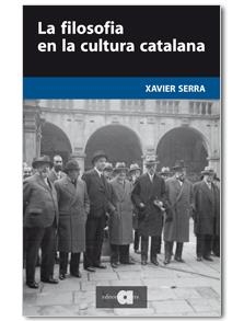 FILOSOFIA EN LA CULTURA CATALANA, LA | 9788492542833 | SERRA, XAVIER | Llibreria La Gralla | Llibreria online de Granollers