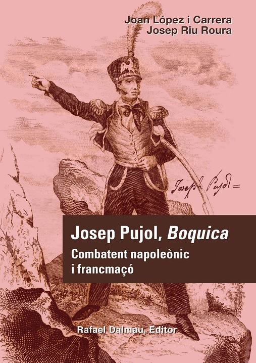 JOSEP PUJOL,BOQUICA.COMBATENT NAPOLEÒNIC I FRANCMAÇÓ | 9788423207688 | LÓPEZ, JOAN / RIU, JOSEP | Llibreria La Gralla | Llibreria online de Granollers