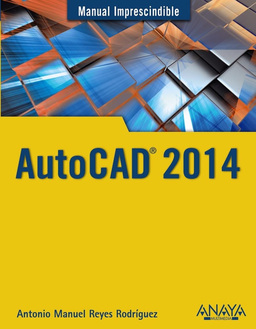 AUTOCAD 2014 | 9788441534308 | REYES RODRÍGUEZ, ANTONIO MANUEL | Llibreria La Gralla | Llibreria online de Granollers