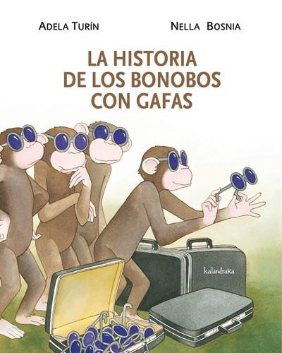 HISTORIA DE LOS BONOBOS CON GAFAS, LA | 9788484648314 | TURÍN, ADELA; BOSNIA, NELLA | Llibreria La Gralla | Llibreria online de Granollers