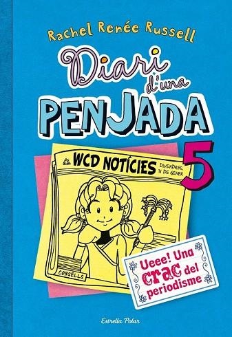 DIARI D'UNA PENJADA 5. UEEE! UNA CRAC DEL PERIODISME | 9788490570012 | RUSSELL, RACHEL RENÉE | Llibreria La Gralla | Llibreria online de Granollers