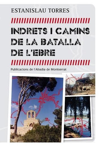 INDRETS I CAMINS DE LA BATALLA DE L'EBRE | 9788498836042 | TORRES, ESTANISLAU | Llibreria La Gralla | Llibreria online de Granollers