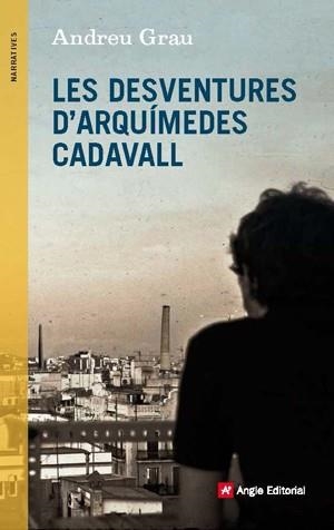 DESVENTURES D'ARQUÍMEDES CADAVALL, LES | 9788415695431 | GRAU, ANDREU | Llibreria La Gralla | Llibreria online de Granollers