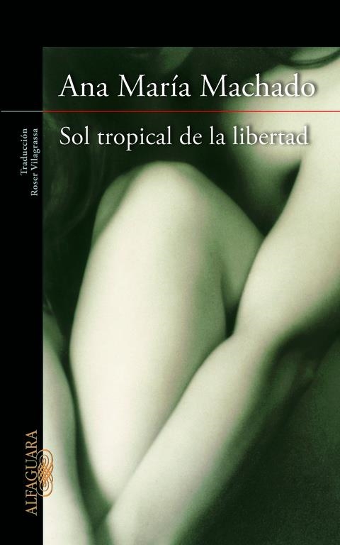 SOL TROPICAL DE LA LIBERTAD | 9788420415147 | MACHADO, ANA MARIA | Llibreria La Gralla | Librería online de Granollers