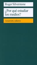 PORQUE ESTUDIAR LOS MEDIOS | 9789505186556 | SILVERSTONE, ROGER | Llibreria La Gralla | Librería online de Granollers