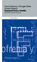 ESQUIZOFRENIA Y FAMILIA. GUIA PRACTICA DE PSICOEDUCACION | 9789505185023 | ANDERSON, CAROL / REISS, DOUGLAS / HOGARTY, GERARD | Llibreria La Gralla | Llibreria online de Granollers