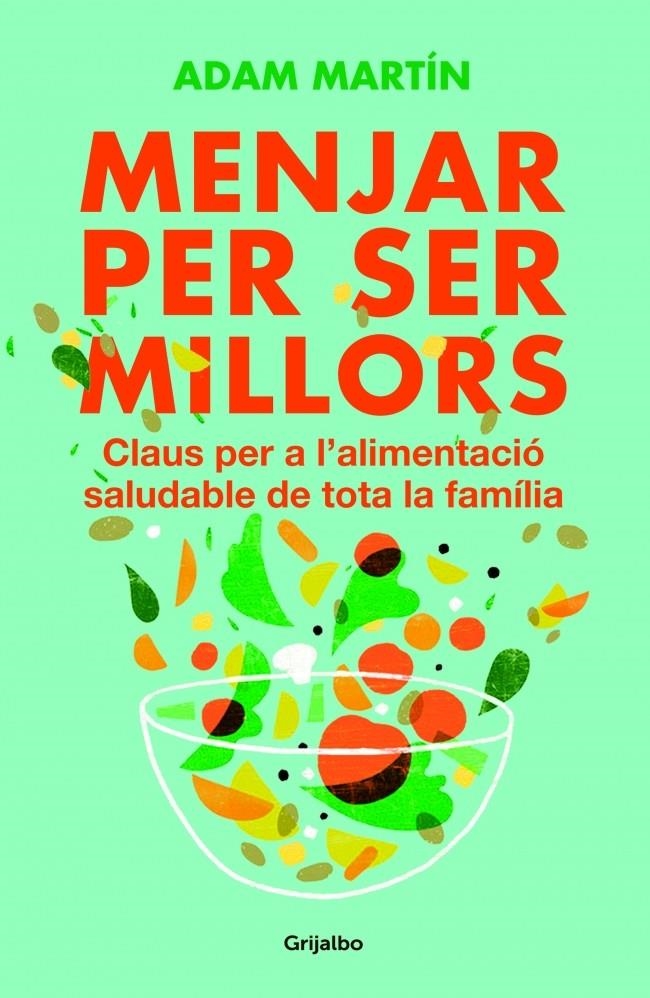 MENJAR PER SER MILLORS | 9788401388859 | MARTIN, ADAM | Llibreria La Gralla | Llibreria online de Granollers