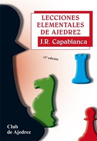 LECCIONES ELEMENTALES DE AJEDREZ | 9788424503307 | CAPABLANCA, JOSE RAUL | Llibreria La Gralla | Llibreria online de Granollers