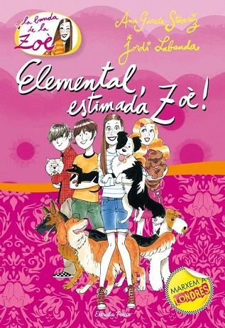 ELEMENTAL ESTIMADA ZOÈ (LA BANDA DE LA ZOÈ, 2) | 9788499325415 | GARCIA SIÑERIZ, ANA; LABANDA, JORDI | Llibreria La Gralla | Llibreria online de Granollers