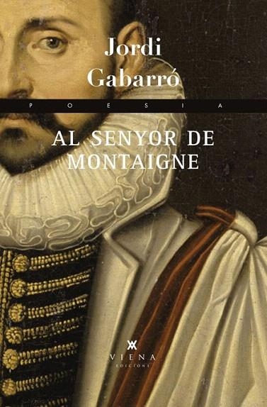 AL SENYOR DE MONTAIGNE | 9788483307410 | GABARRÓ SERRA, JORDI | Llibreria La Gralla | Llibreria online de Granollers