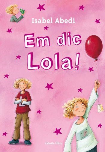 EM DIC LOLA! (LOLA, 1) | 9788499323459 | ABEDI, ISABEL | Llibreria La Gralla | Librería online de Granollers