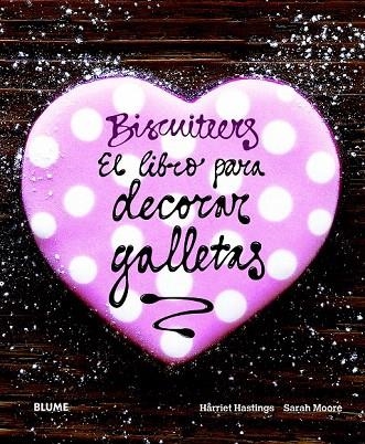 BISCUITEERS. EL LIBRO PARA DECORAR GALLETAS | 9788415317302 | HASTINGS, HARRIET/MOORE, SARAH | Llibreria La Gralla | Llibreria online de Granollers