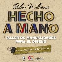 HECHO A MANO. TALLER DE MANUALIDADES PARA EL DISEÑO | 9788441531796 | SHELDON, CARMEN; WILLIAMS, ROBIN | Llibreria La Gralla | Llibreria online de Granollers