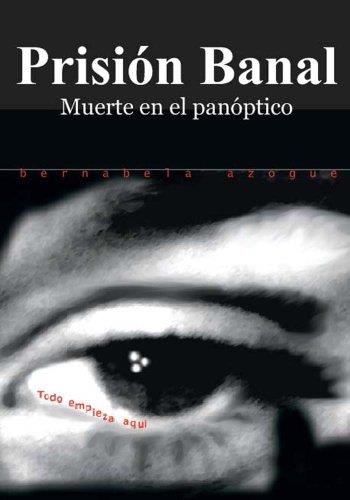 PRISION BANAL. MUERTE EN EL PANOPTICO | 9788461614394 | AZOGUE, BERNABELA | Llibreria La Gralla | Librería online de Granollers