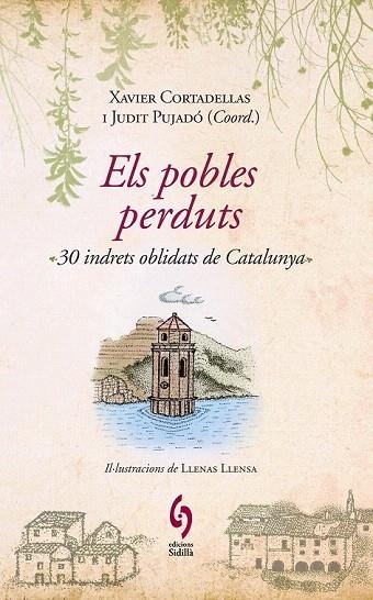 POBLES PERDUTS, ELS. 30 INDRETS OBLIDATS DE CATALUNYA | 9788493874308 | CORTADELLAS, XAVIER / PUJADO, JUDIT | Llibreria La Gralla | Llibreria online de Granollers