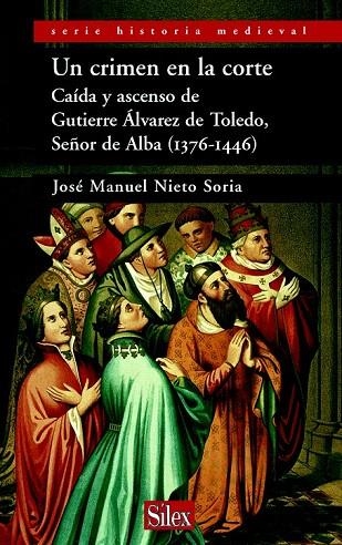 CRIMEN EN LA CORTE, UN. CAIDA Y ASCENSO DE GUTIERRE ALVAREZ | 9788477371618 | NIETO SORIA, JOSE MANUEL | Llibreria La Gralla | Llibreria online de Granollers