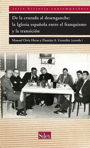 DE LA CRUZADA AL DESENGANCHE. LA IGLESIA ESPAÑOLA ENTRE EL FRANQUISMO Y LA TRANSICIÓN | 9788477374770 | ORTIZ HERAS, MANUEL; GONZALEZ, DAMIAN A (COORD.) | Llibreria La Gralla | Llibreria online de Granollers