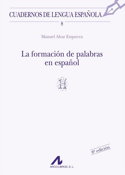 FORMACION DE PALABRAS EN ESPAÑOL, LA | 9788476351277 | ALVAR EZQUERRA, MANUEL | Llibreria La Gralla | Llibreria online de Granollers