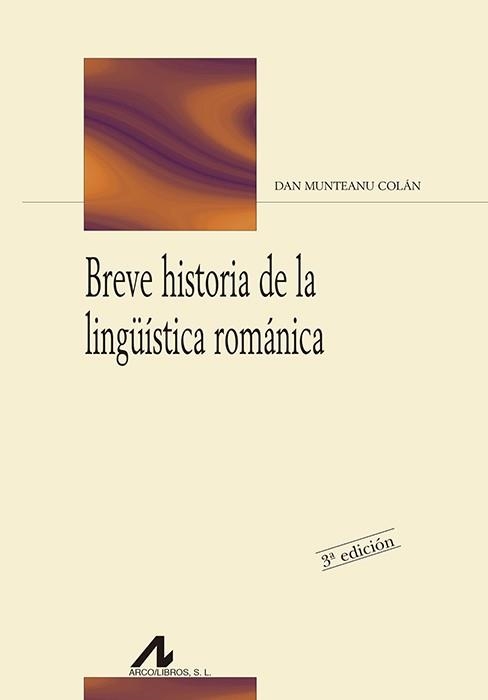 BREVE HISTORIA DE LA LINGUISTICA ROMANICA | 9788476355916 | MUNTEANU COLAN, DAN | Llibreria La Gralla | Librería online de Granollers