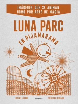 LUNA PARC EN PIJAMARAMA | 9788484648406 | LEBLOND, MICHAEL; BERTRAND, FEDERIQUE | Llibreria La Gralla | Llibreria online de Granollers