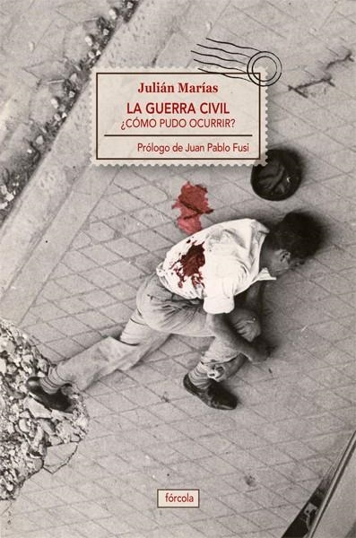 GUERRA CIVIL, LA. CÓMO PUDO OCURRIR | 9788415174387 | MARÍAS AGUILERA, JULIÁN | Llibreria La Gralla | Llibreria online de Granollers