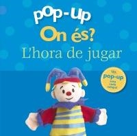 ON ÉS. L ' HORA DE JUGAR (POP UP) | 9788499061498 | Llibreria La Gralla | Llibreria online de Granollers