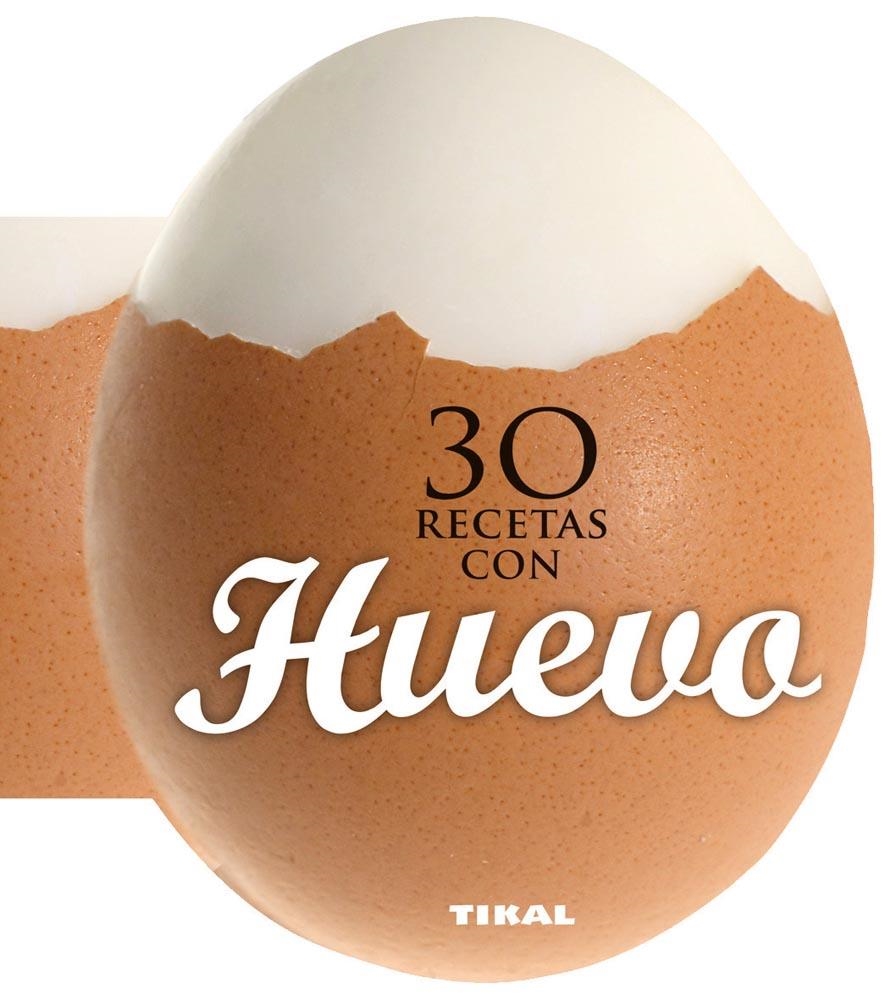 30 RECETAS CON HUEVO | 9788499282558 | TIKAL, EQUIPO | Llibreria La Gralla | Llibreria online de Granollers