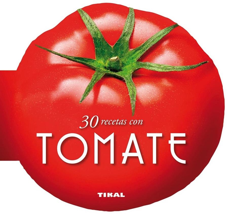 30 RECETAS CON TOMATE | 9788499282510 | TIKAL, EQUIPO | Llibreria La Gralla | Librería online de Granollers