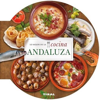 MEJOR DE LO COCINA ANDALUZA, LO | 9788499282671 | TIKAL, EQUIPO | Llibreria La Gralla | Librería online de Granollers