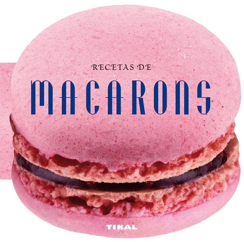 RECETAS DE MACARONS | 9788499282565 | TIKAL, EQUIPO | Llibreria La Gralla | Librería online de Granollers