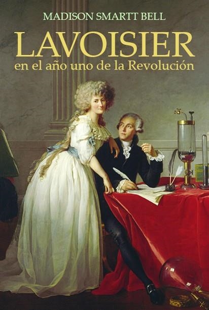 LAVOISIER EN EL AÑO UNO DE LA REVOLUCIÓN | 9788495348296 | SMARTT BELL, MADISON | Llibreria La Gralla | Llibreria online de Granollers