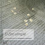 ZEN SIMPLE, EL. EL ARTE DE VIVIR EL MOMENTO PRESENTE | 9788475563145 | ALEXANDER, C. / SIMPKINS, ANNELLEN | Llibreria La Gralla | Llibreria online de Granollers